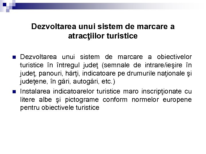Dezvoltarea unui sistem de marcare a atracţiilor turistice n n Dezvoltarea unui sistem de