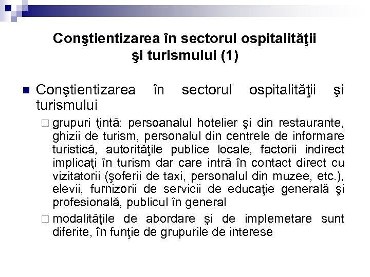 Conştientizarea în sectorul ospitalităţii şi turismului (1) n Conştientizarea turismului ¨ grupuri în sectorul