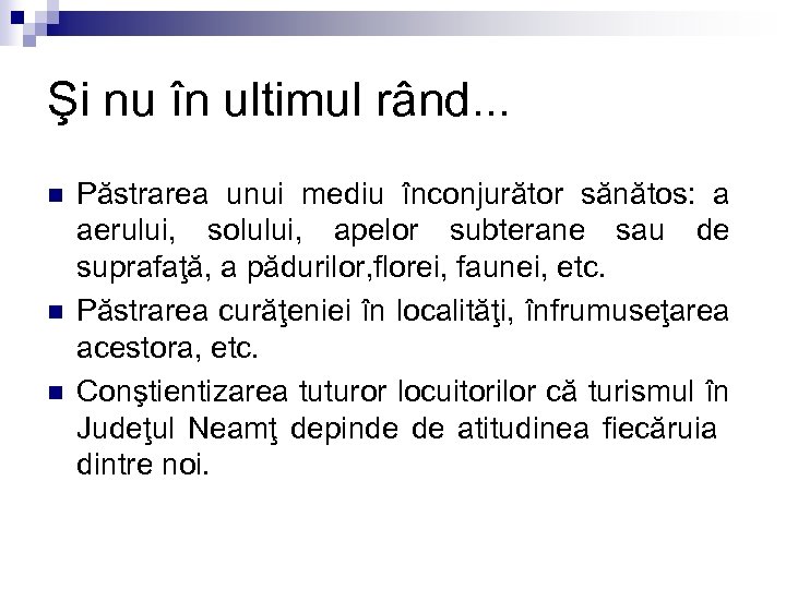 Şi nu în ultimul rând. . . n n n Păstrarea unui mediu înconjurător