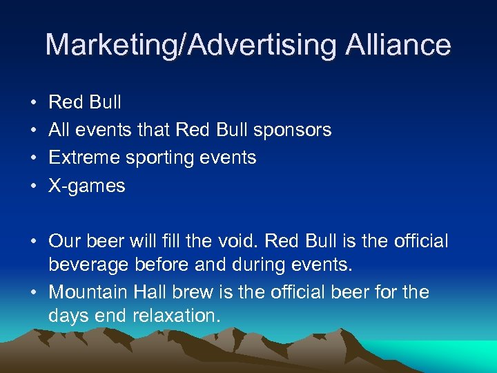 Marketing/Advertising Alliance • • Red Bull All events that Red Bull sponsors Extreme sporting
