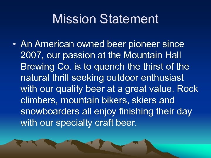 Mission Statement • An American owned beer pioneer since 2007, our passion at the