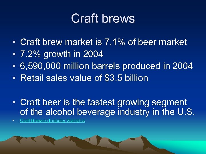 Craft brews • • Craft brew market is 7. 1% of beer market 7.