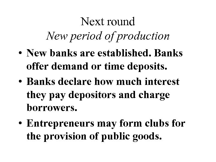 Next round New period of production • New banks are established. Banks offer demand