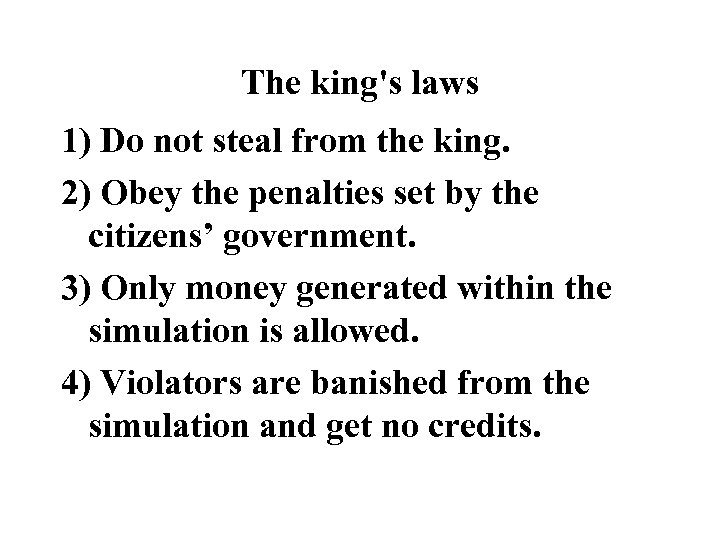 The king's laws 1) Do not steal from the king. 2) Obey the penalties