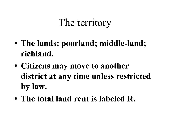 The territory • The lands: poorland; middle-land; richland. • Citizens may move to another