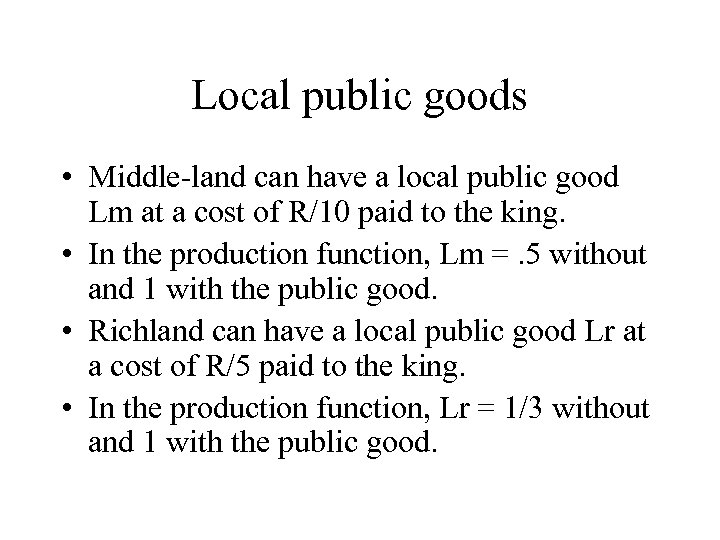 Local public goods • Middle-land can have a local public good Lm at a