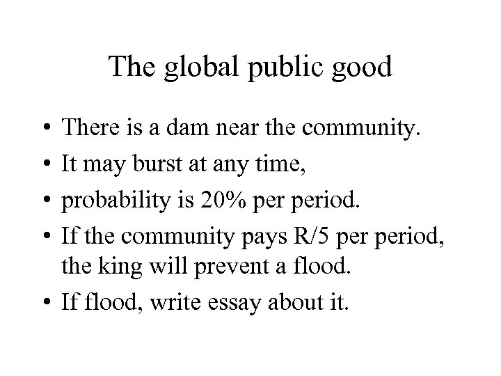 The global public good • • There is a dam near the community. It