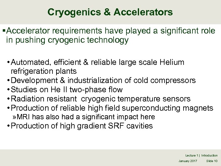 Cryogenics & Accelerators § Accelerator requirements have played a significant role in pushing cryogenic