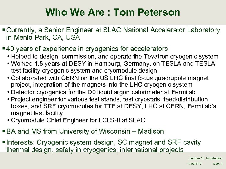 Who We Are : Tom Peterson § Currently, a Senior Engineer at SLAC National