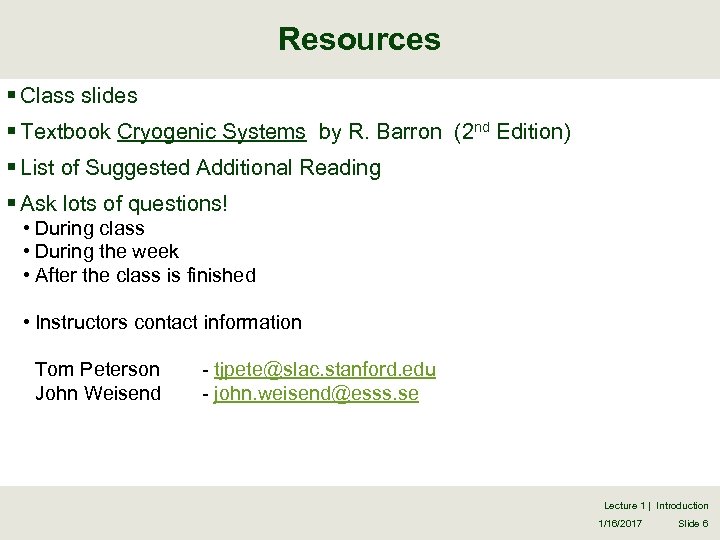 Resources § Class slides § Textbook Cryogenic Systems by R. Barron (2 nd Edition)