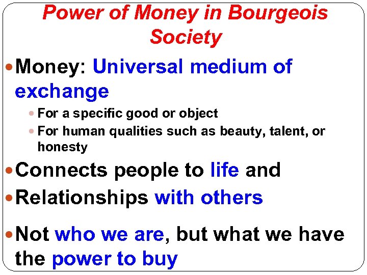 Power of Money in Bourgeois Society Money: Universal medium of exchange For a specific