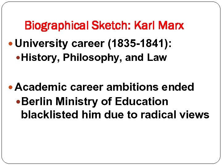 Biographical Sketch: Karl Marx University career (1835 -1841): History, Philosophy, and Law Academic career