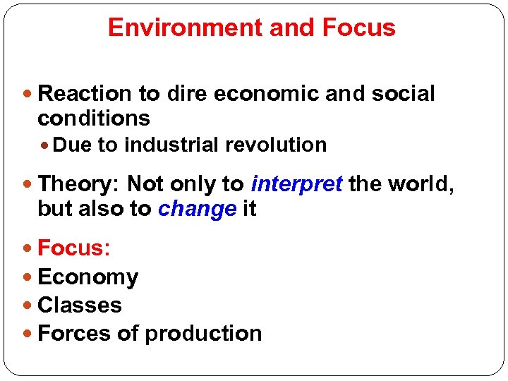 Environment and Focus Reaction to dire economic and social conditions Due to industrial revolution