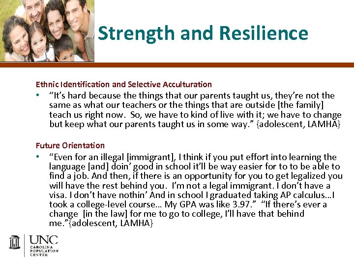 Strength and Resilience Ethnic Identification and Selective Acculturation • “It’s hard because things that