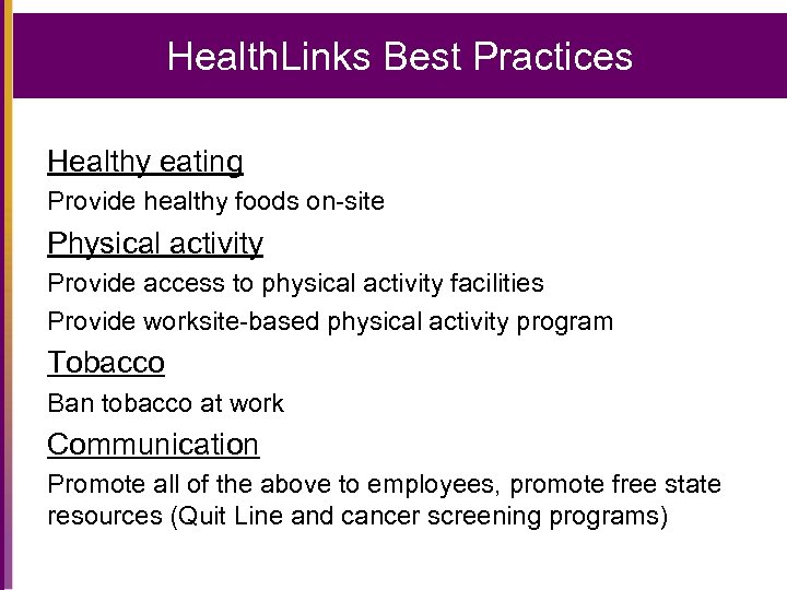 Health. Links Best Practices Healthy eating Provide healthy foods on-site Physical activity Provide access