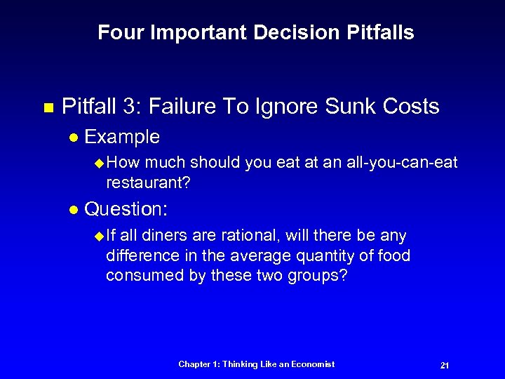Four Important Decision Pitfalls n Pitfall 3: Failure To Ignore Sunk Costs l Example
