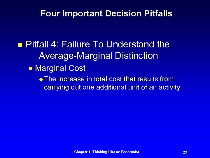 Four Important Decision Pitfalls n Pitfall 4: Failure To Understand the Average-Marginal Distinction l