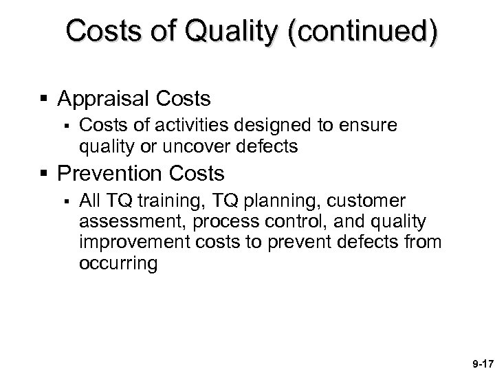 Costs of Quality (continued) § Appraisal Costs § Costs of activities designed to ensure