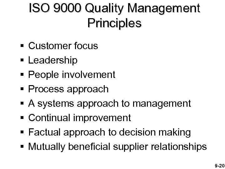 ISO 9000 Quality Management Principles § § § § Customer focus Leadership People involvement