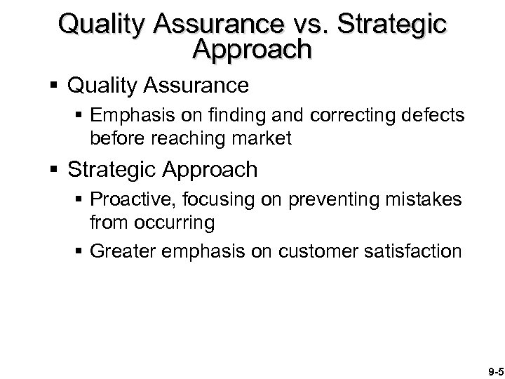 Quality Assurance vs. Strategic Approach § Quality Assurance § Emphasis on finding and correcting