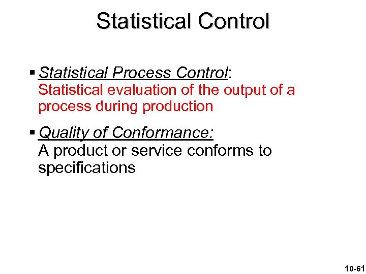 Statistical Control § Statistical Process Control: Statistical evaluation of the output of a process