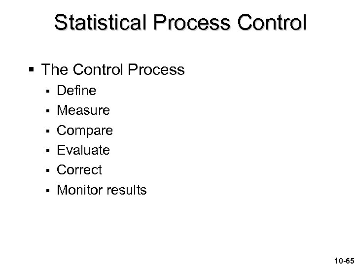 Statistical Process Control § The Control Process § § § Define Measure Compare Evaluate