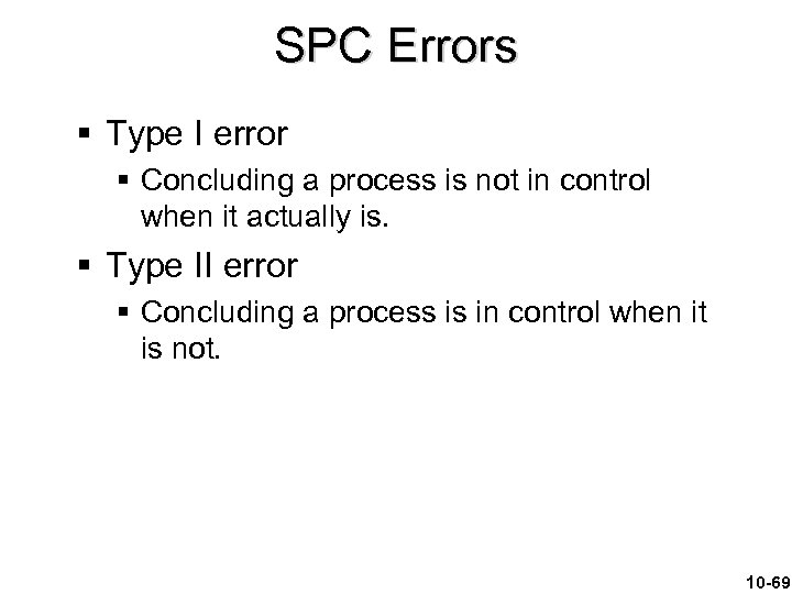 SPC Errors § Type I error § Concluding a process is not in control