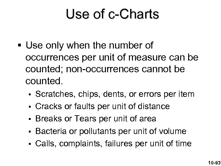 Use of c-Charts § Use only when the number of occurrences per unit of
