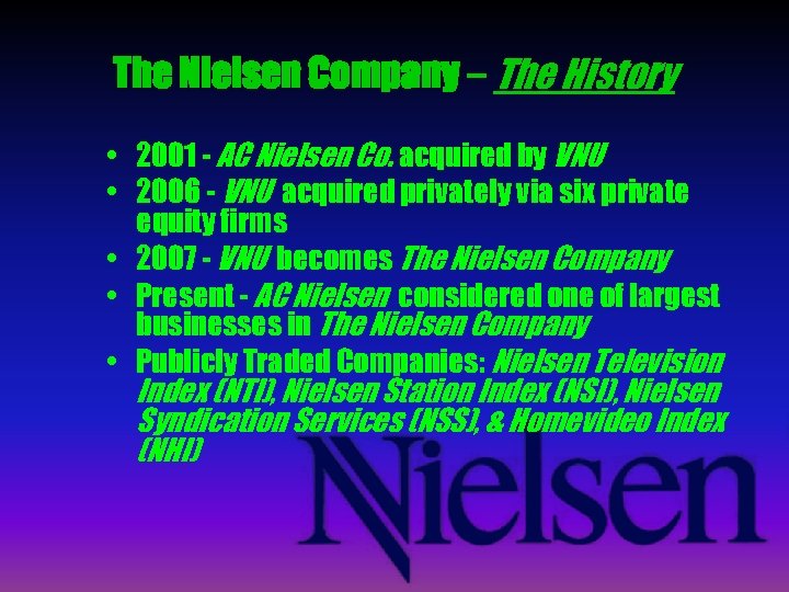 The Nielsen Company – The History • 2001 - AC Nielsen Co. acquired by