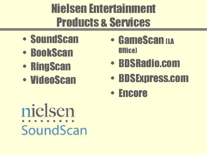 Nielsen Entertainment Products & Services • • Sound. Scan Book. Scan Ring. Scan Video.