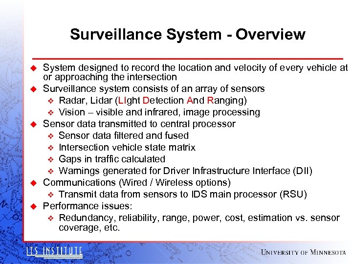 Surveillance System - Overview u u u System designed to record the location and