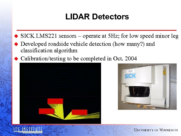 LIDAR Detectors u u u SICK LMS 221 sensors – operate at 5 Hz;