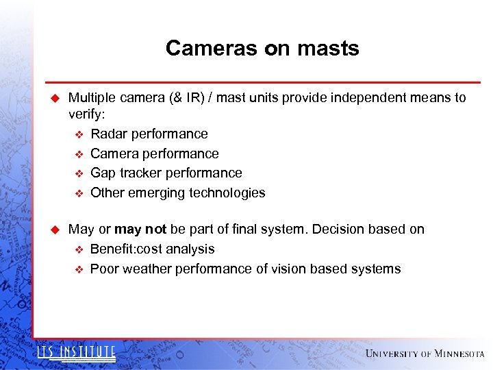 Cameras on masts u Multiple camera (& IR) / mast units provide independent means