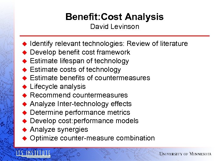 Benefit: Cost Analysis David Levinson u u u Identify relevant technologies: Review of literature