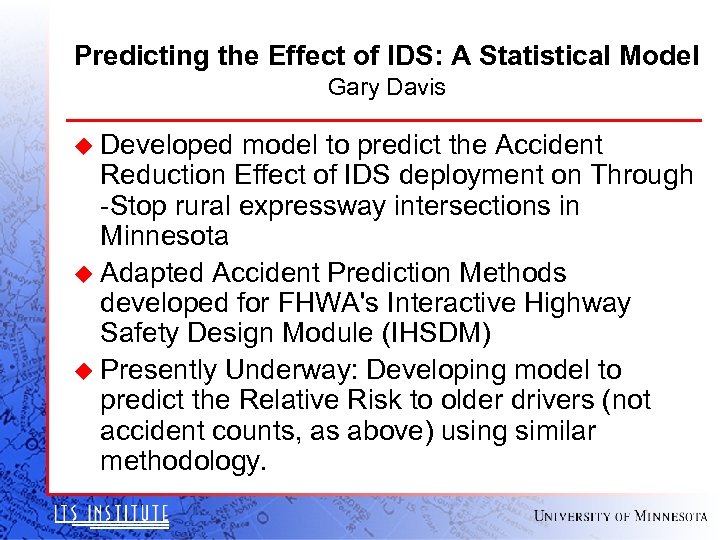 Predicting the Effect of IDS: A Statistical Model Gary Davis u Developed model to