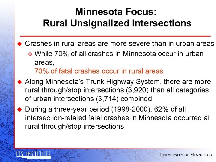 Minnesota Focus: Rural Unsignalized Intersections u u u Crashes in rural areas are more