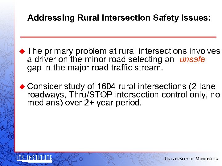 Addressing Rural Intersection Safety Issues: u The primary problem at rural intersections involves a