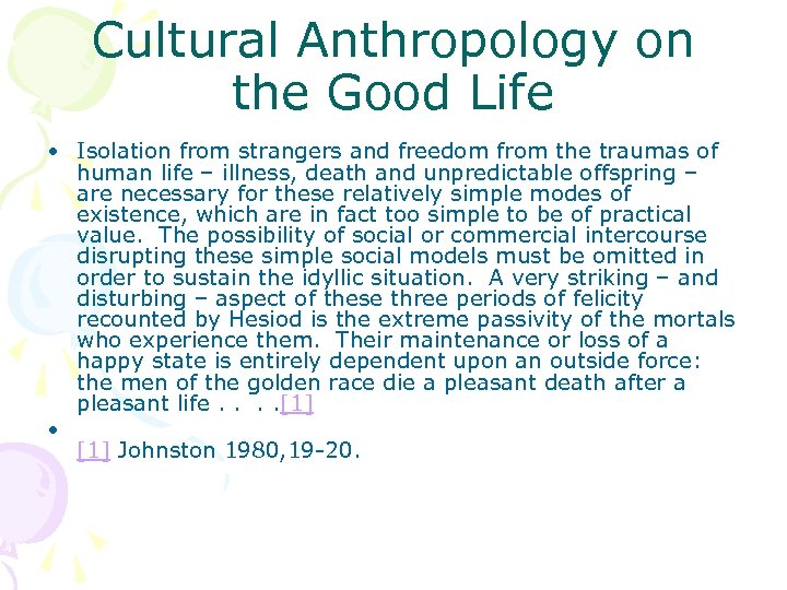 Cultural Anthropology on the Good Life • Isolation from strangers and freedom from the