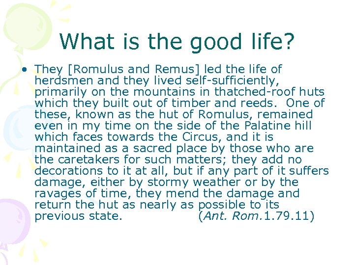 What is the good life? • They [Romulus and Remus] led the life of