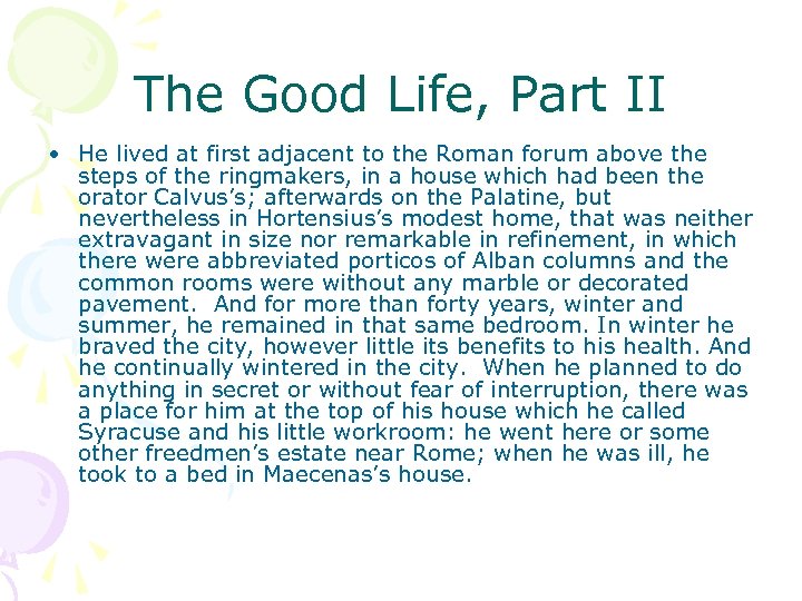 The Good Life, Part II • He lived at first adjacent to the Roman