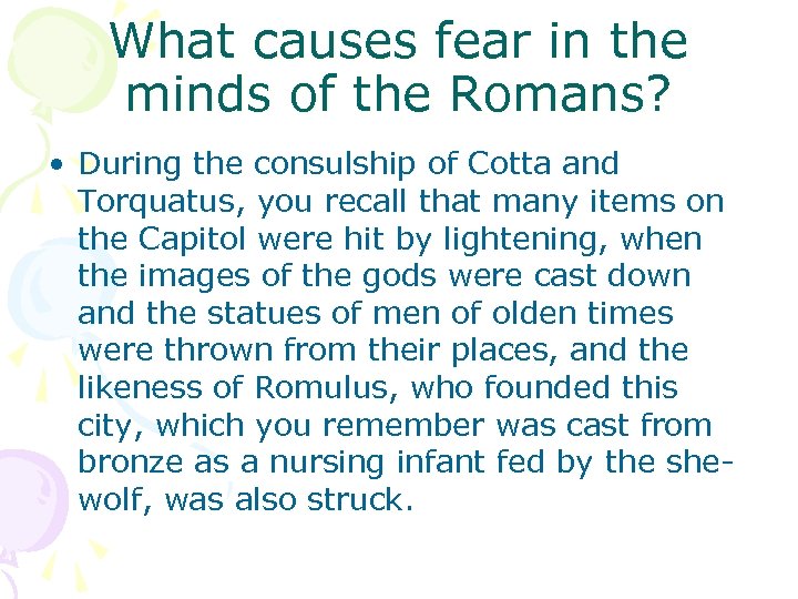 What causes fear in the minds of the Romans? • During the consulship of