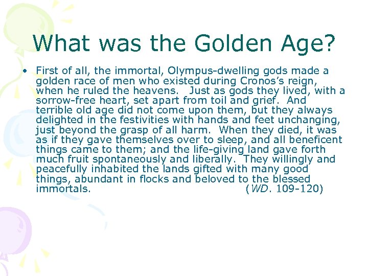 What was the Golden Age? • First of all, the immortal, Olympus-dwelling gods made