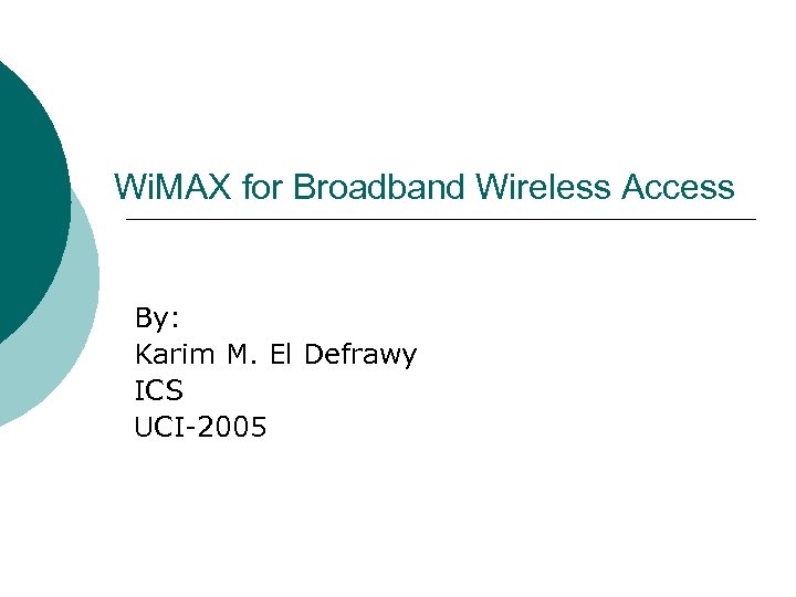 Wi. MAX for Broadband Wireless Access By: Karim M. El Defrawy ICS UCI-2005 