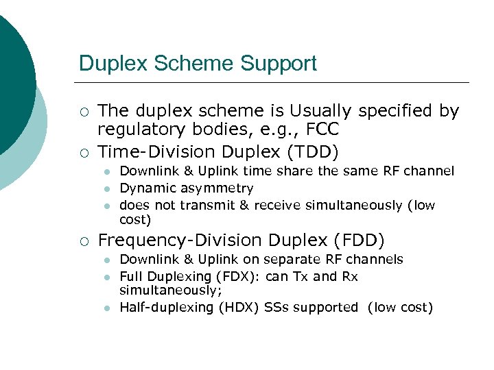 Duplex Scheme Support ¡ ¡ The duplex scheme is Usually specified by regulatory bodies,
