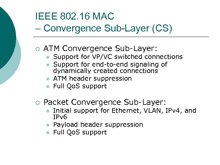 IEEE 802. 16 MAC – Convergence Sub-Layer (CS) ¡ ATM Convergence Sub-Layer: l l