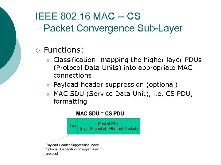 IEEE 802. 16 MAC -- CS – Packet Convergence Sub-Layer ¡ Functions: l l