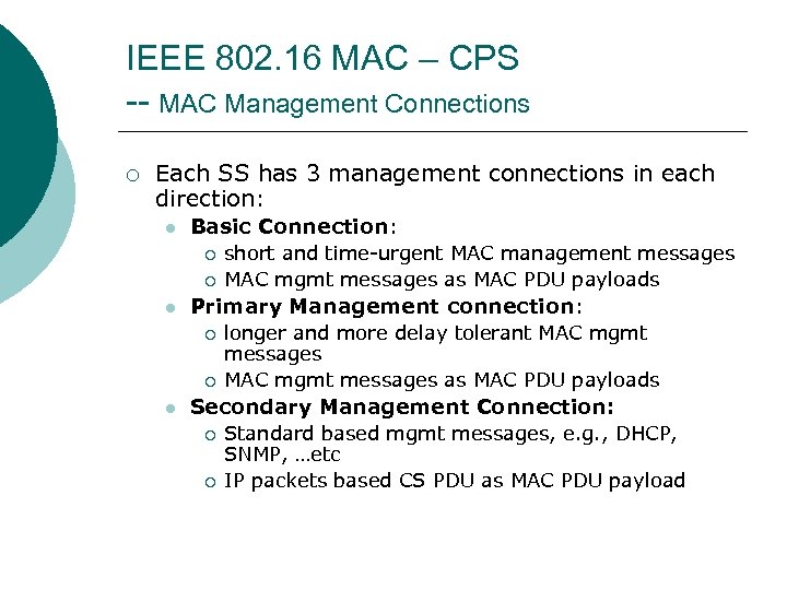 IEEE 802. 16 MAC – CPS -- MAC Management Connections ¡ Each SS has