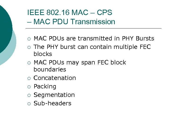 IEEE 802. 16 MAC – CPS – MAC PDU Transmission ¡ ¡ ¡ ¡