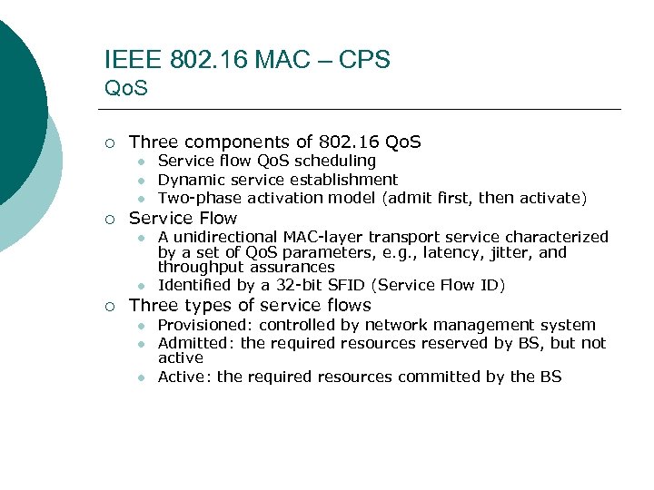 IEEE 802. 16 MAC – CPS Qo. S ¡ Three components of 802. 16