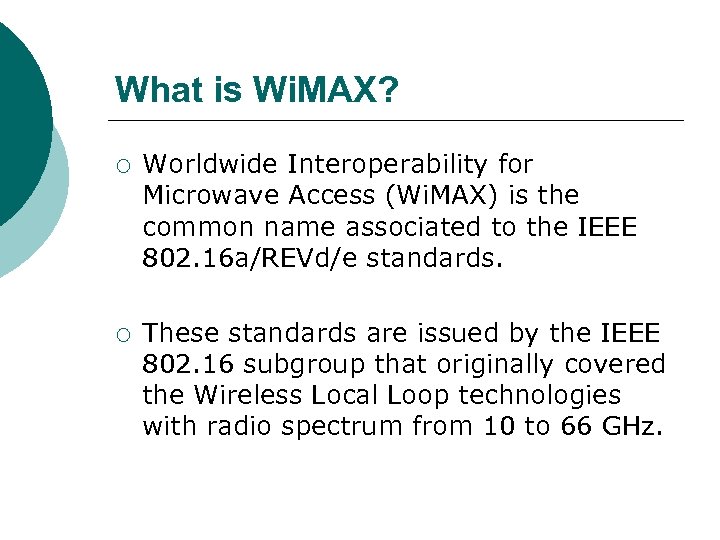 What is Wi. MAX? ¡ Worldwide Interoperability for Microwave Access (Wi. MAX) is the